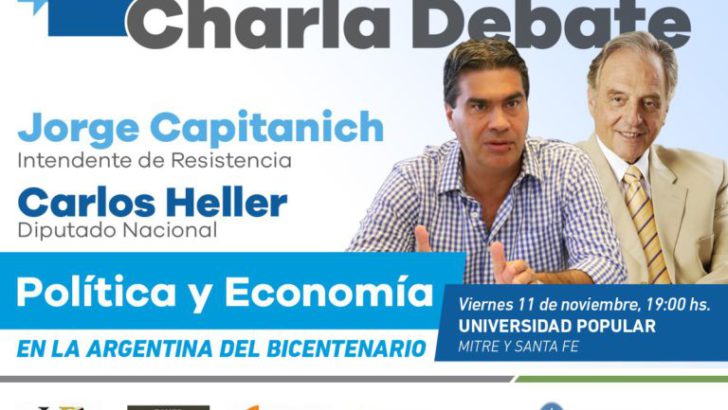 Capitanich y Heller brindarán una charla debate sobre Política y Economía