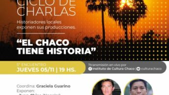 Cierra el Ciclo Virtual El Chaco tiene Historia