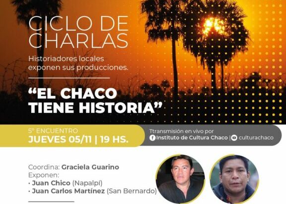 Cierra el Ciclo Virtual El Chaco tiene Historia