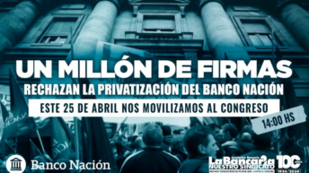Trabajadores bancarios de todo el país marchan contra la privatización del Banco Nación